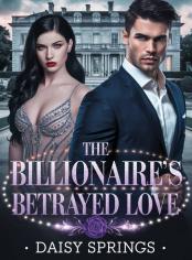 The Billionaire’s Betrayed Love