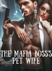 The Mafia Boss's Pet Wife.