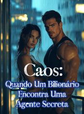 Caos: Quando Um Bilionário Encontra Uma Agente Secreta