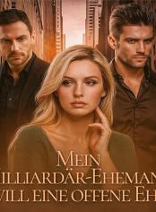 Mein Milliardär-Ehemann will eine offene Ehe