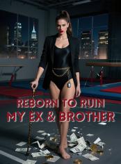 Reborn to Ruin My Ex & Brother