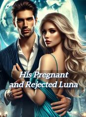 His Pregnant and Rejected Luna