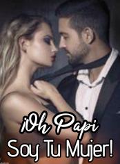 ¡Oh papi, soy tu mujer!