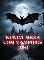 Nunca Mexa Com Vampiros (18+)