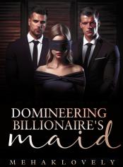 Domineering Billionaire’s Maid