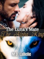 The Luna's Mate:  The Alpha King