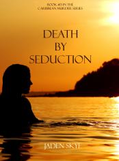 Death by Seduction (Book #13 in the Caribbean Murder series)