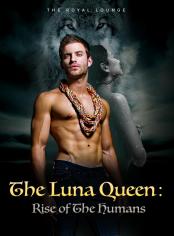 The Luna Queen: Rise of The Humans