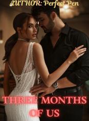 THREE MONTHS OF US