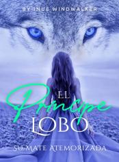 El Príncipe Lobo: Su Mate Atemorizada