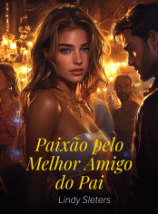 Paixão pelo melhor amigo do pai