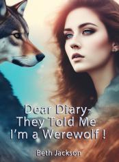 Dear Diary-They Told Me I’m a Werewolf !