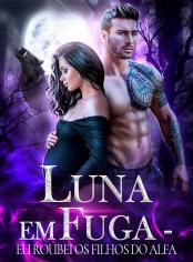 Luna em Fuga - Eu Roubei os Filhos do Alfa