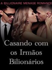 Casando com os Irmãos Bilionários