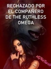 Rechazado por el compañero de The Ruthless Omega