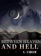 BETWEEN HEAVEN AND HELL