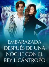 Embarazada después de una noche con el rey licántropo