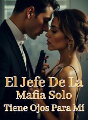 El Jefe De La Mafia Solo Tiene Ojos Para Mí