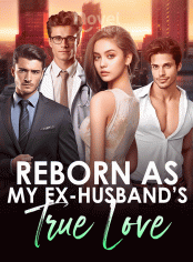 Reborn as My Ex Husband's True Love