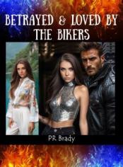 Betrayed & Loved by the Bikers