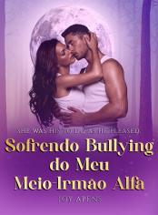Sofrendo Bullying do Meu Meio-Irmão Alfa