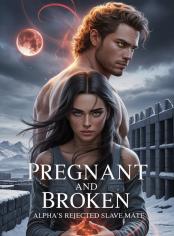 Pregnant And Broken: Alpha's Rejected Slave Mate