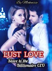 Lust Love:Slave To The Billionaire CEO