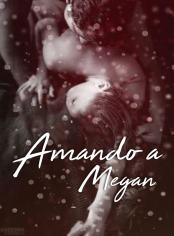 Amando a Megan