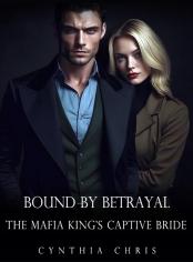 Bound by Betrayal (The Mafia King's Captive Bride)