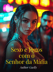 Sexo e Jogos com o Senhor da Máfia