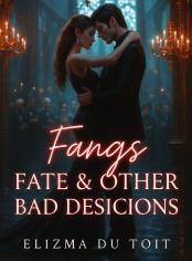 Fangs, Fate & Other Bad Desicions