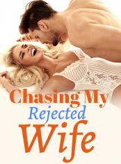 Chasing My Rejected Wife