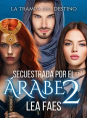 Secuestrada por el Árabe 2 (La Trampa del Destino)