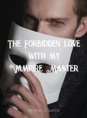 The Forbidden love with my Vampire Master