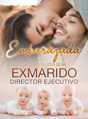 Embarazada de los trillizos de mi exmarido director ejecutivo