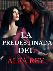 LA PREDESTINADA DEL  ALFA REY 