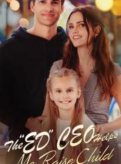 The "ED" CEO Helps Me Raise Child