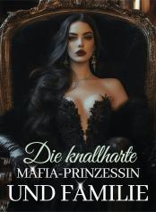 Die knallharte Mafia-Prinzessin und Familie
