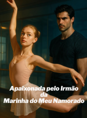 Apaixonada pelo Irmão da Marinha do Meu Namorado
