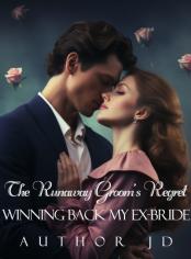 The Runaway Groom's Regret:Winning Back My Ex-bride