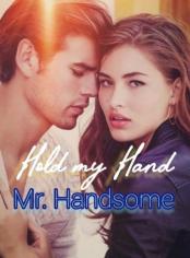 Hold My Hand Mr. Handsome