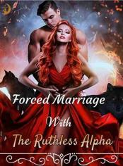 Forced Marriage With The Ruthless Alpha