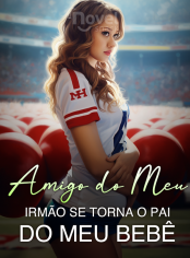 Amigo do Meu Irmão Se Torna O Pai do Meu Bebê