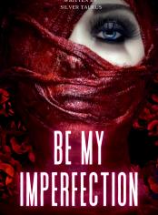 Be My Imperfection