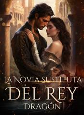 La novia sustituta del Rey Dragón