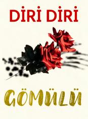 DİRİ DİRİ GÖMÜLÜ