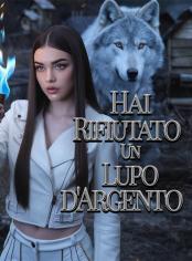 Hai Rifiutato Un Lupo d'Argento
