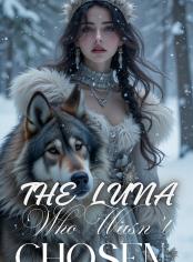 The Luna Who Wasn't Chosen