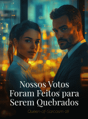 Nossos Votos Foram Feitos para Serem Quebrados