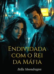 Endividada com o Rei da Máfia